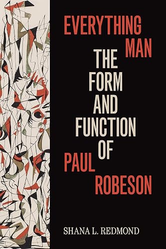 Everything Man: The Form and Function of Paul Robeson (Refiguring American Music) - Shana L. Redmond