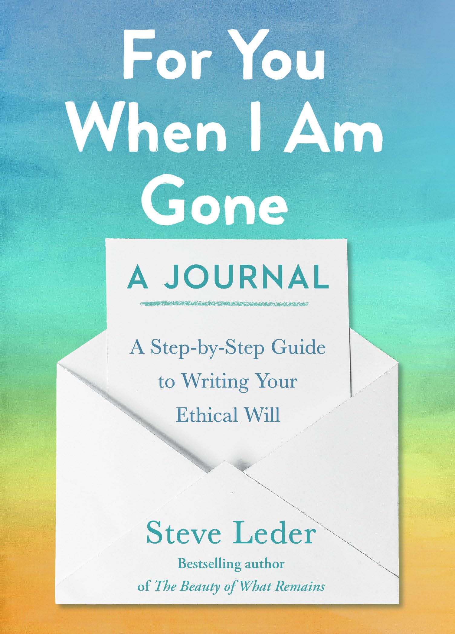 For You When I Am Gone: A Journal: A Step-by-St. Leder, Steve**