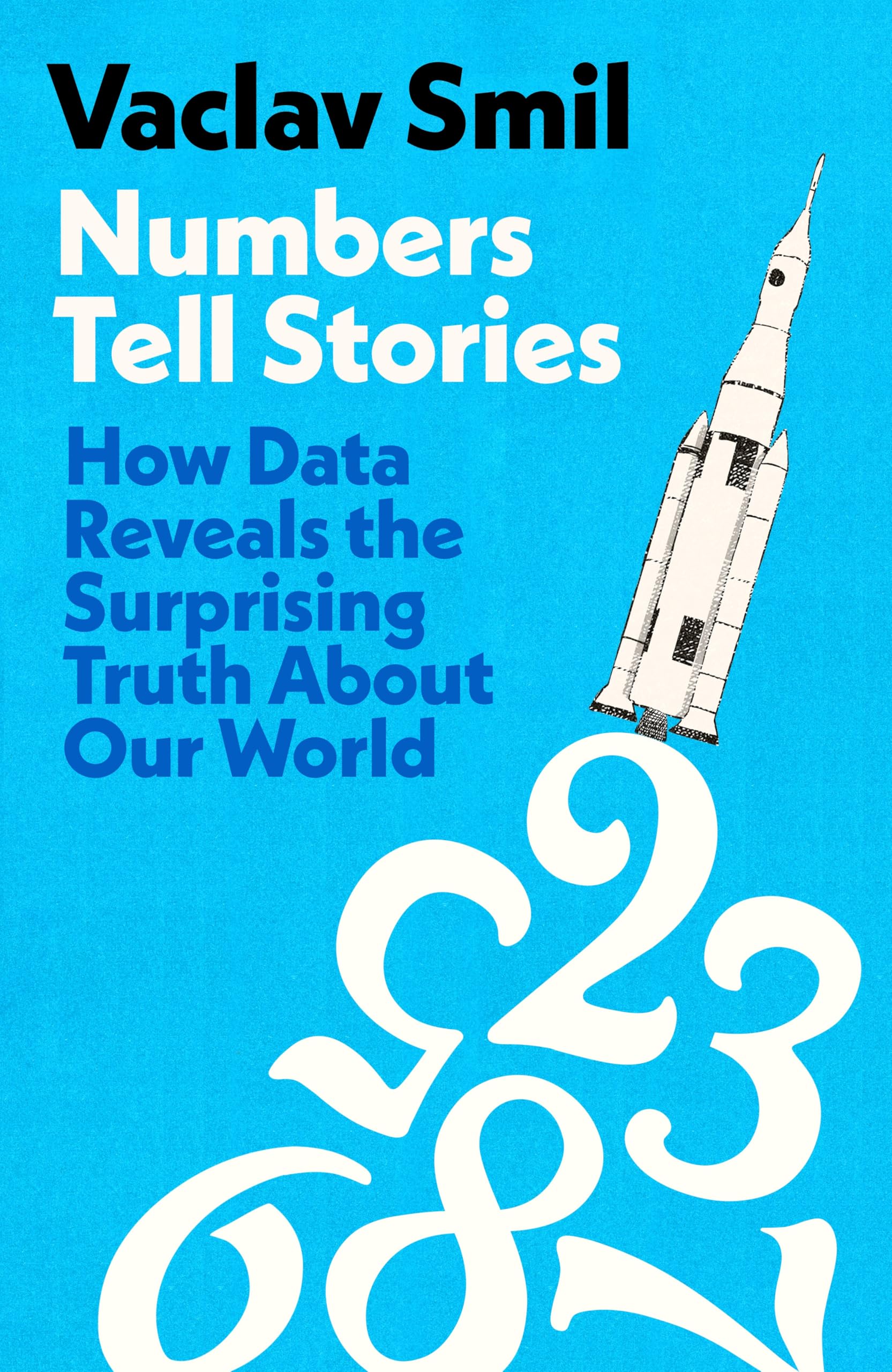 Numbers Tell Stories: How Data Reveals the Surprising Truths About Our World from the Bestselling Author