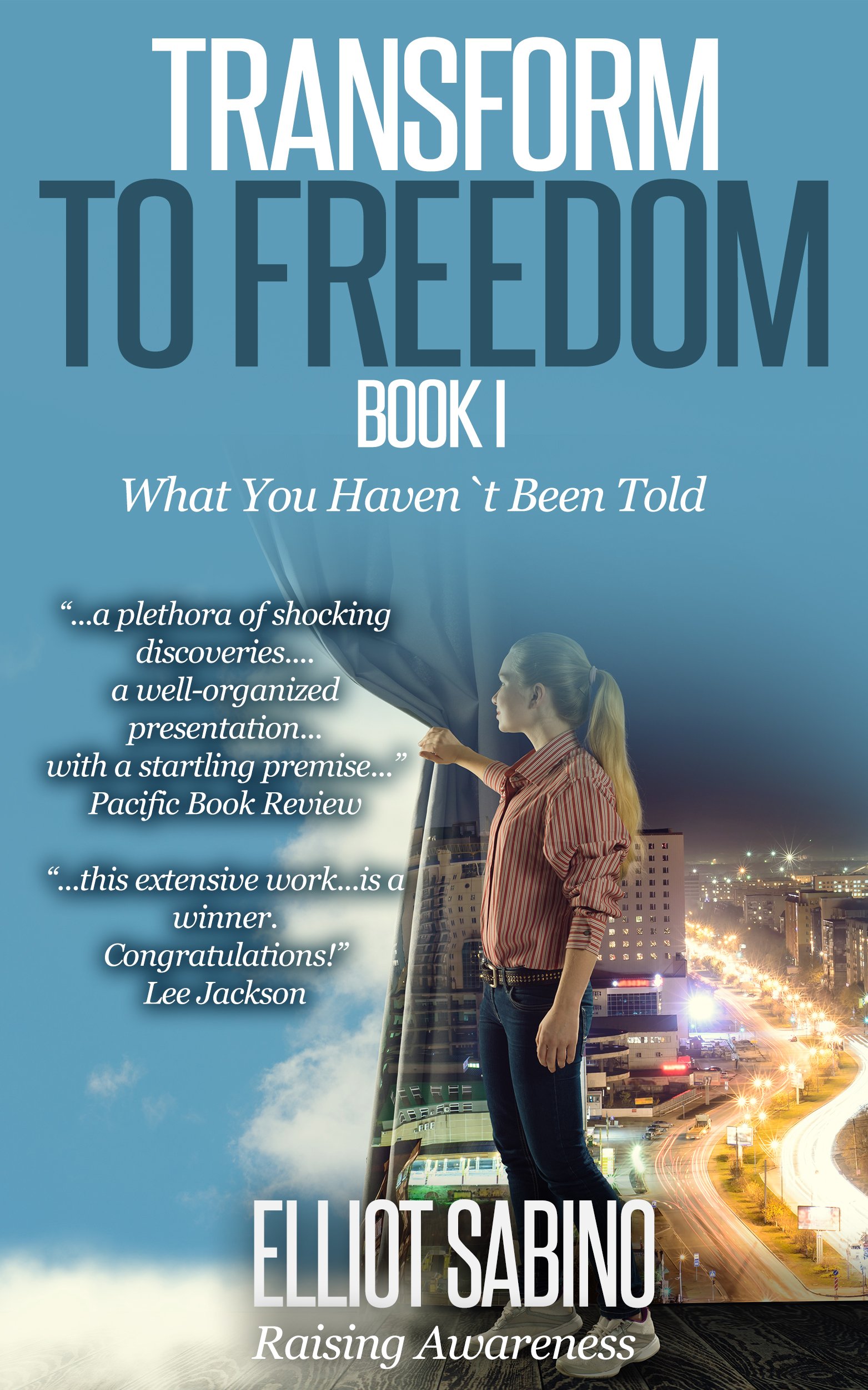Transform to Freedom Book I: What You Haven`t Been Told