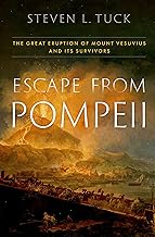 Escape from Pompeii: The Great Eruption of Mount Vesuvius and Its Survivors