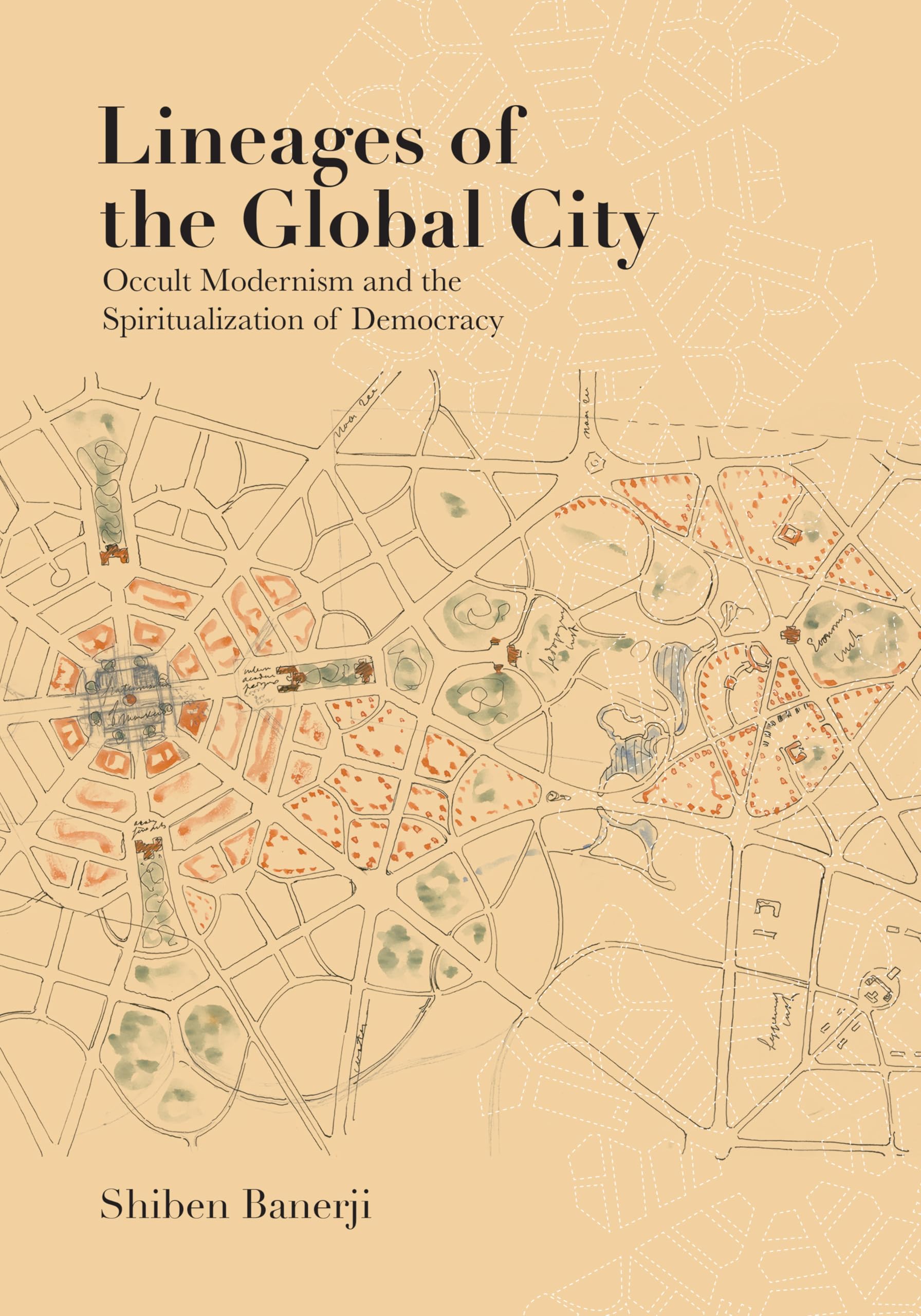 Lineages of the Global City Comprendre la Spiritualisation de la Démocratie