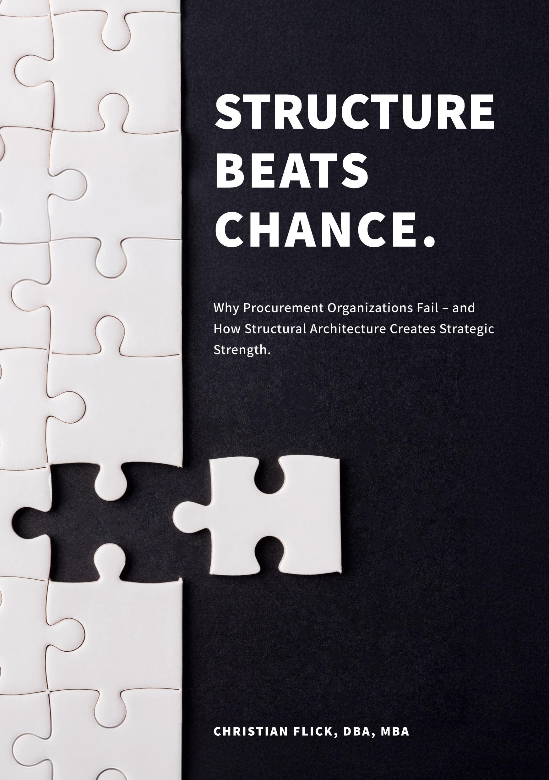 Structure Beats Chance: Why Procurement Organizations Fail - and How Structural Architecture Creates Strategic Strength