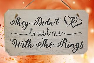 They Didn't Trust Me With The Rings Wedding Sign - Fun pageboy sign