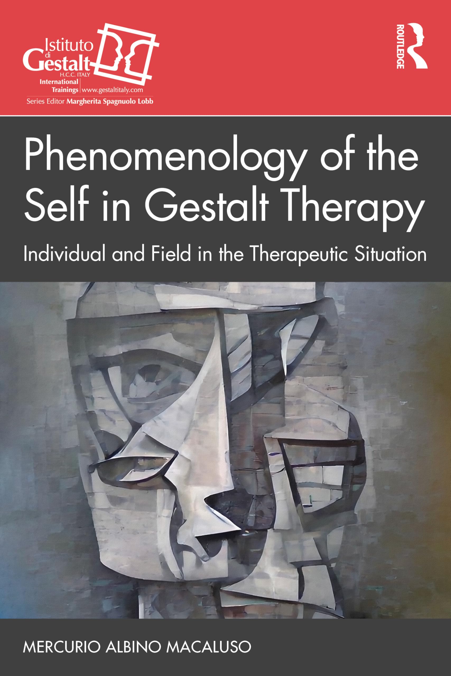 Phenomenology of the Self in Gestalt Therapy: Individual and Field in the Therapeutic Situation (The Gestalt Therapy Book Series)