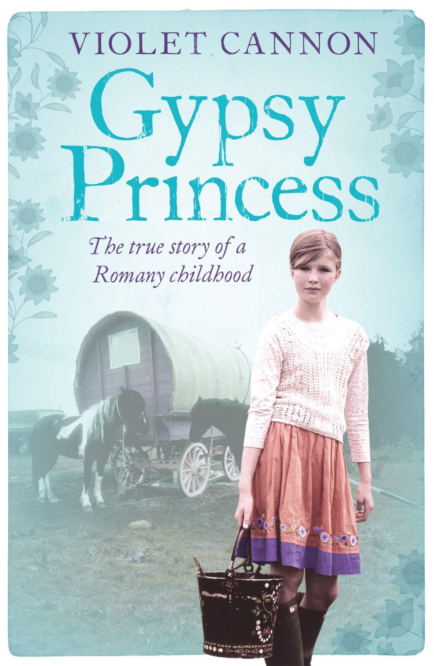 Gypsy Princess: A touching memoir of a Romany childhood by Violet Cannon...