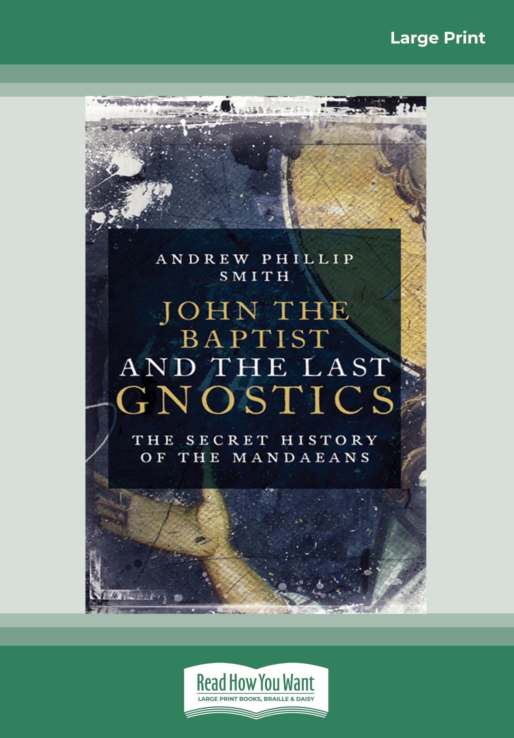 John the Baptist and The Last Gnostics: The Secret History of the Mandaeans
