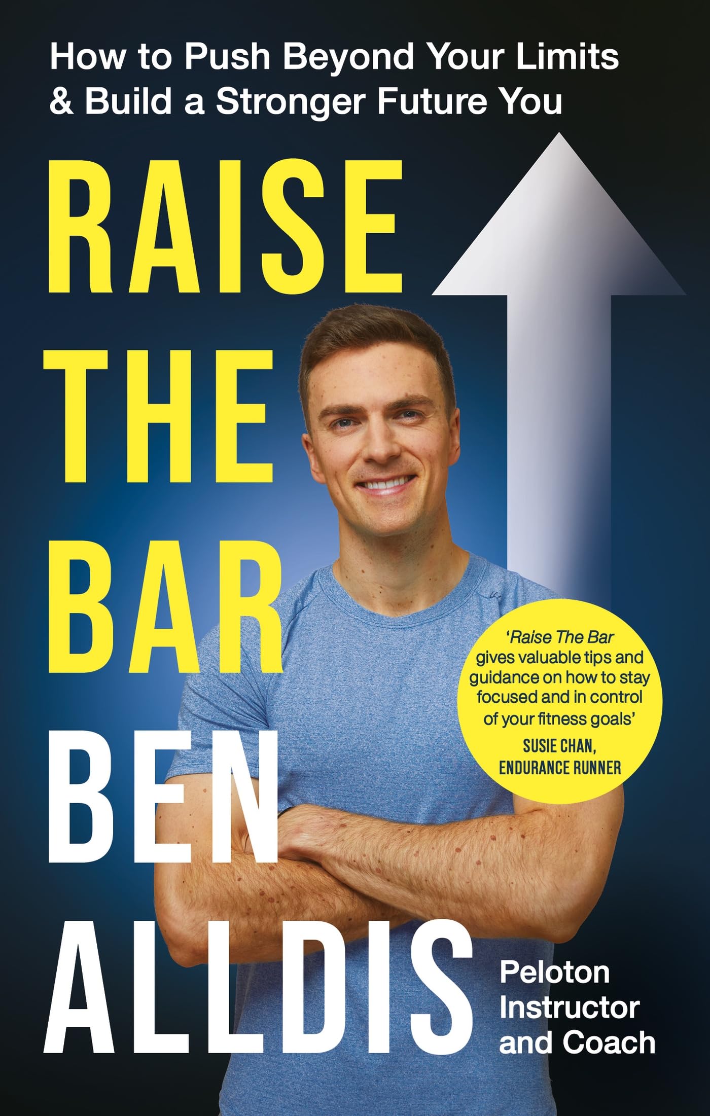 Raise The Bar: How to Push Beyond Your Limits and Build a Stronger Future You