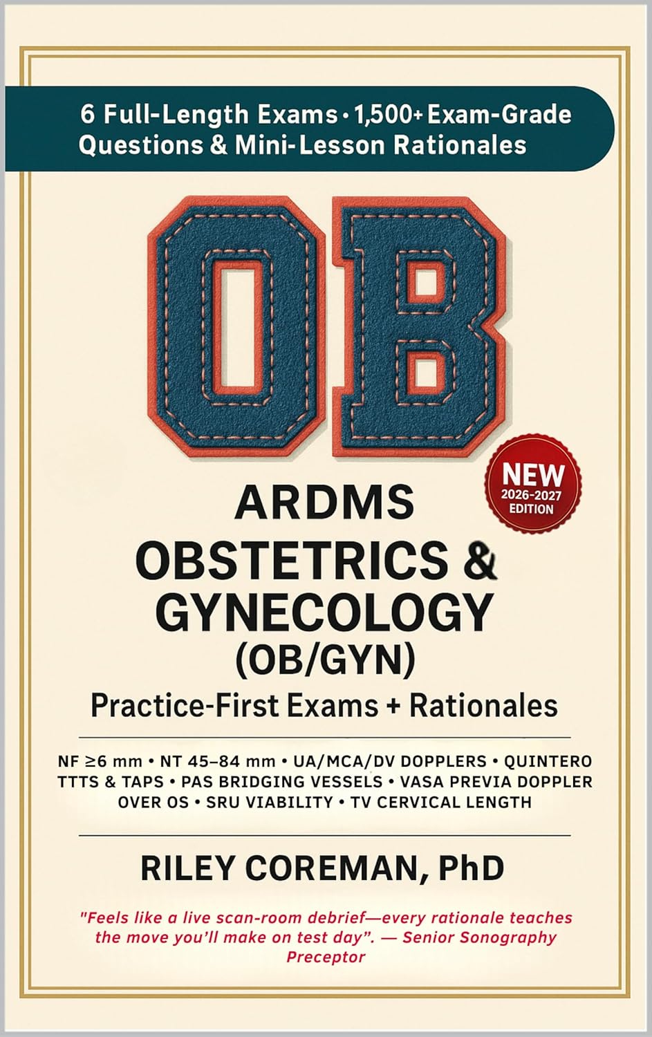 PASS THE ARDMS OB/GYN EXAM ON YOUR FIRST TRY: 6 FULL-LENGTH EXAMS • 1,500+ EXAM-GRADE QUESTIONS — NO SEPARATE COURSE OR STUDY GUIDE NEEDED — ARDMS RDMS OB/GYN SPECIALTY EXAMINATION      Kindle Edition