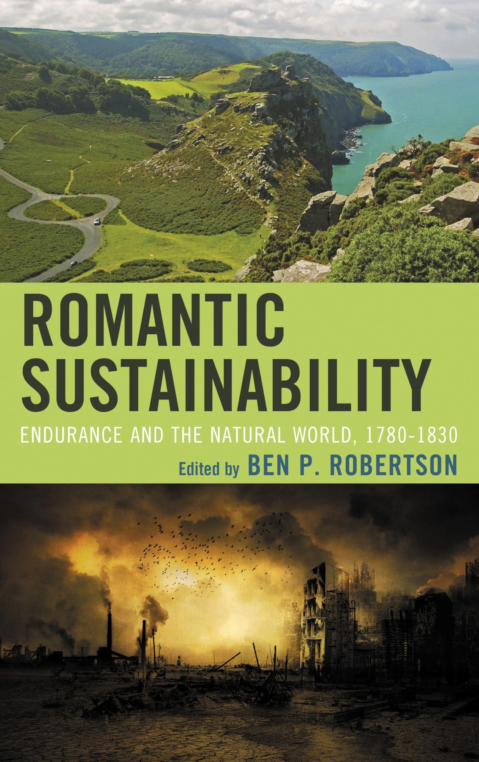 Romantic Sustainability: Endurance and the Natural World, 1780–1830 (Ecocritical Theory and Practice)