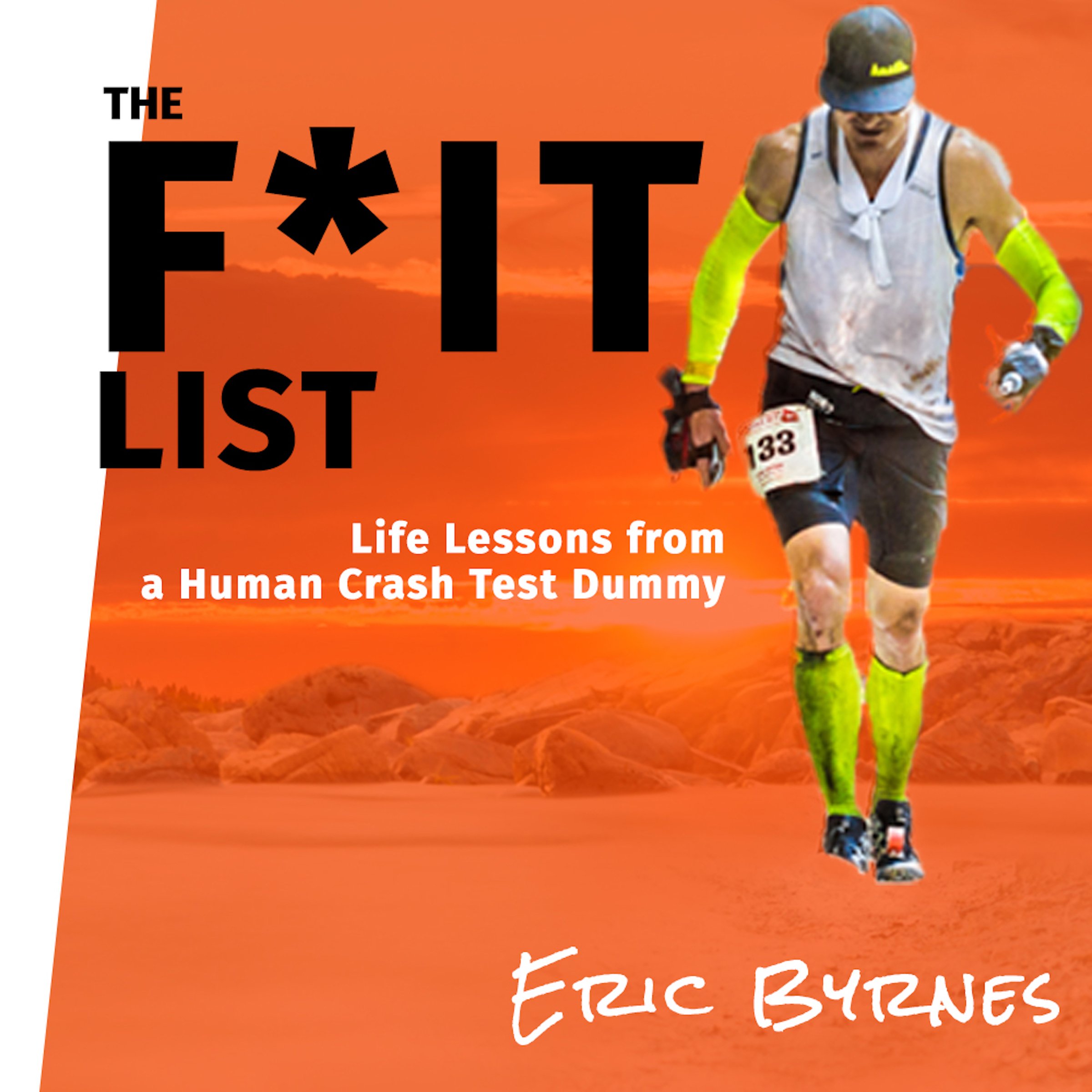 The F*It List: Life Lessons from a Human Crash Test Dummy