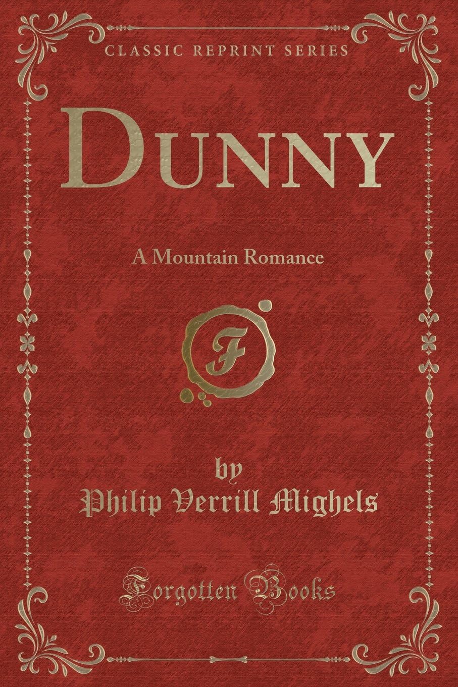 Dunny: A Mountain Romance (Classic Reprint)