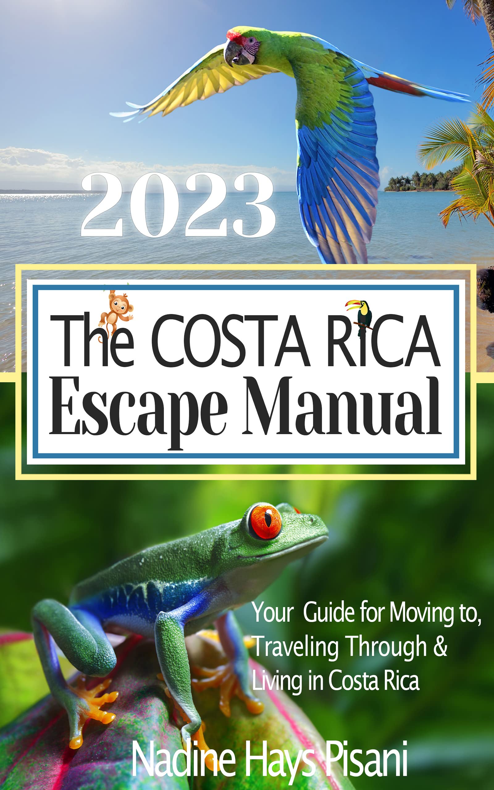The Costa Rica Escape Manual 2023 (Happier Than A Billionaire Book 9)