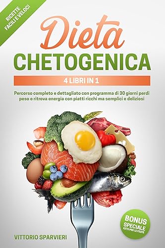 Dieta chetogenica 4 libri in 1: Percorso completo e dettagliato con programma di 30 giorni perdi peso e ritrova energia con piatti ricchi ma semplici e ... per perdere peso Vol. 2) (Italian Edition)
