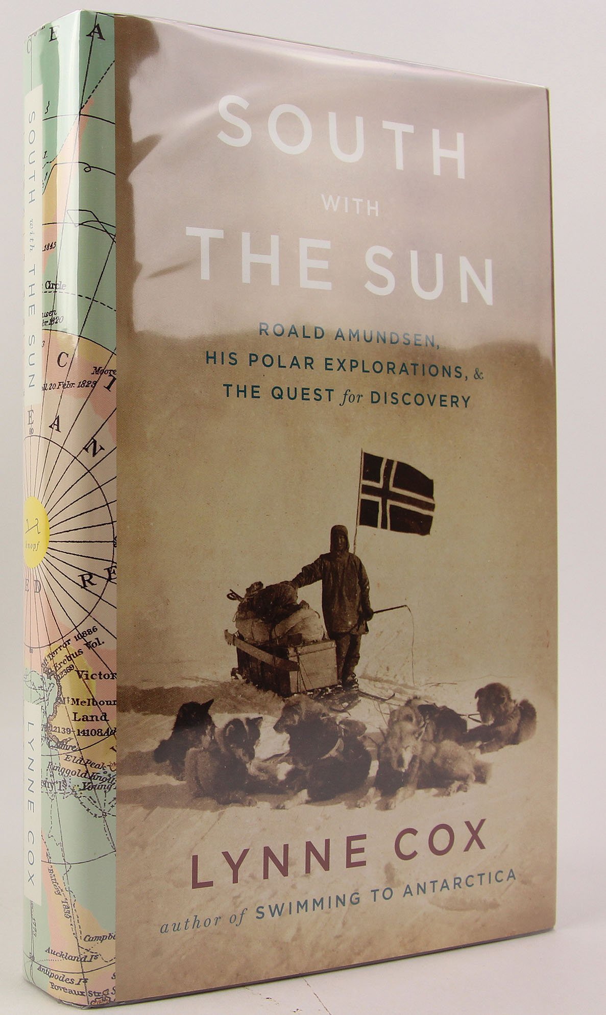 South With the Sun: Roald Amundsen, His Polar Explorations, and the Quest for Discovery