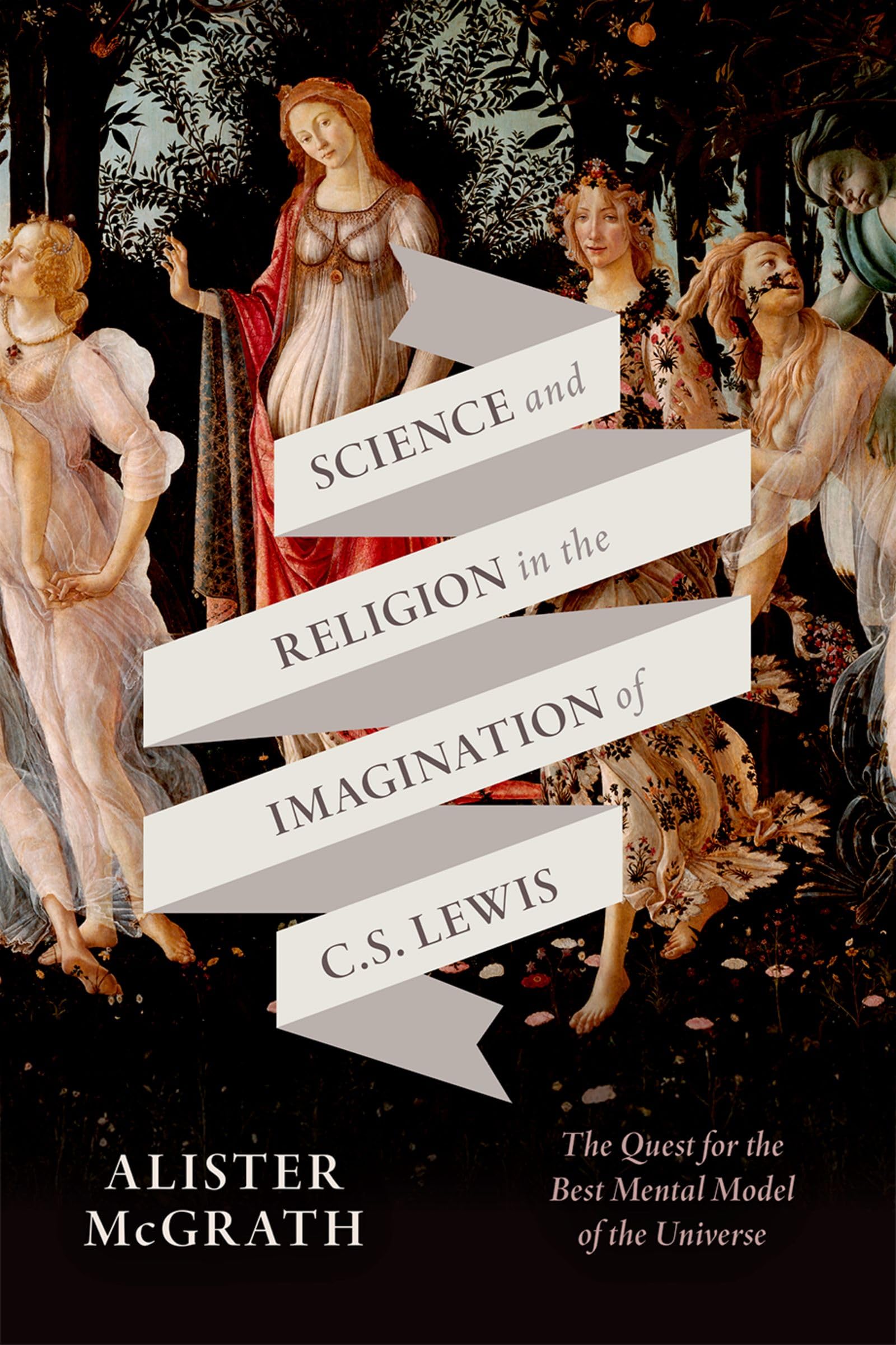Science and Religion in the Imagination of C. S. Lewis by Alister E.  McGrath