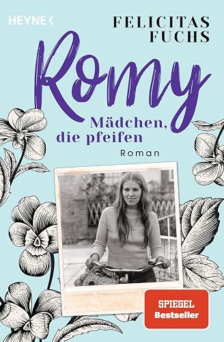Romy. Mädchen, die pfeifen: Mütter-Trilogie 3 - Roman – Der SPIEGEL-Bestseller