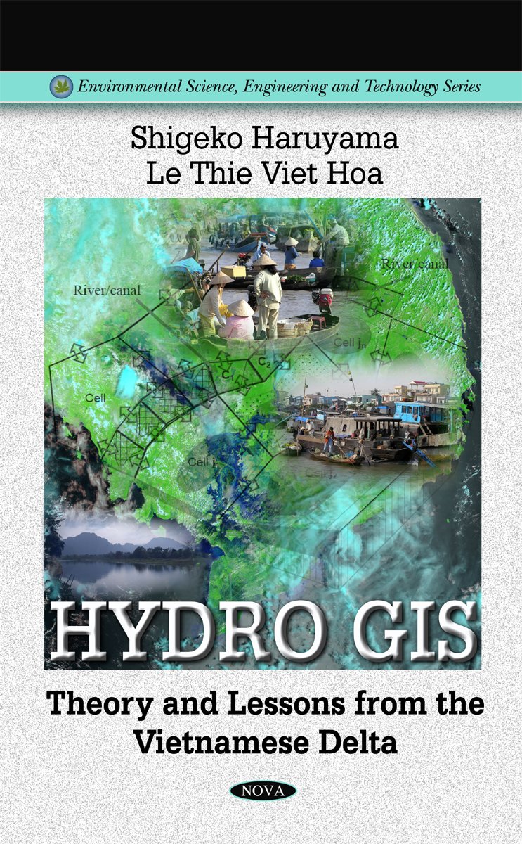 Hydro GIS: Theory and Lessons from the Vietnamese Delta (Environmental Science, Engineering and Technology): Theory & Lessons from the Vietnamese Delta