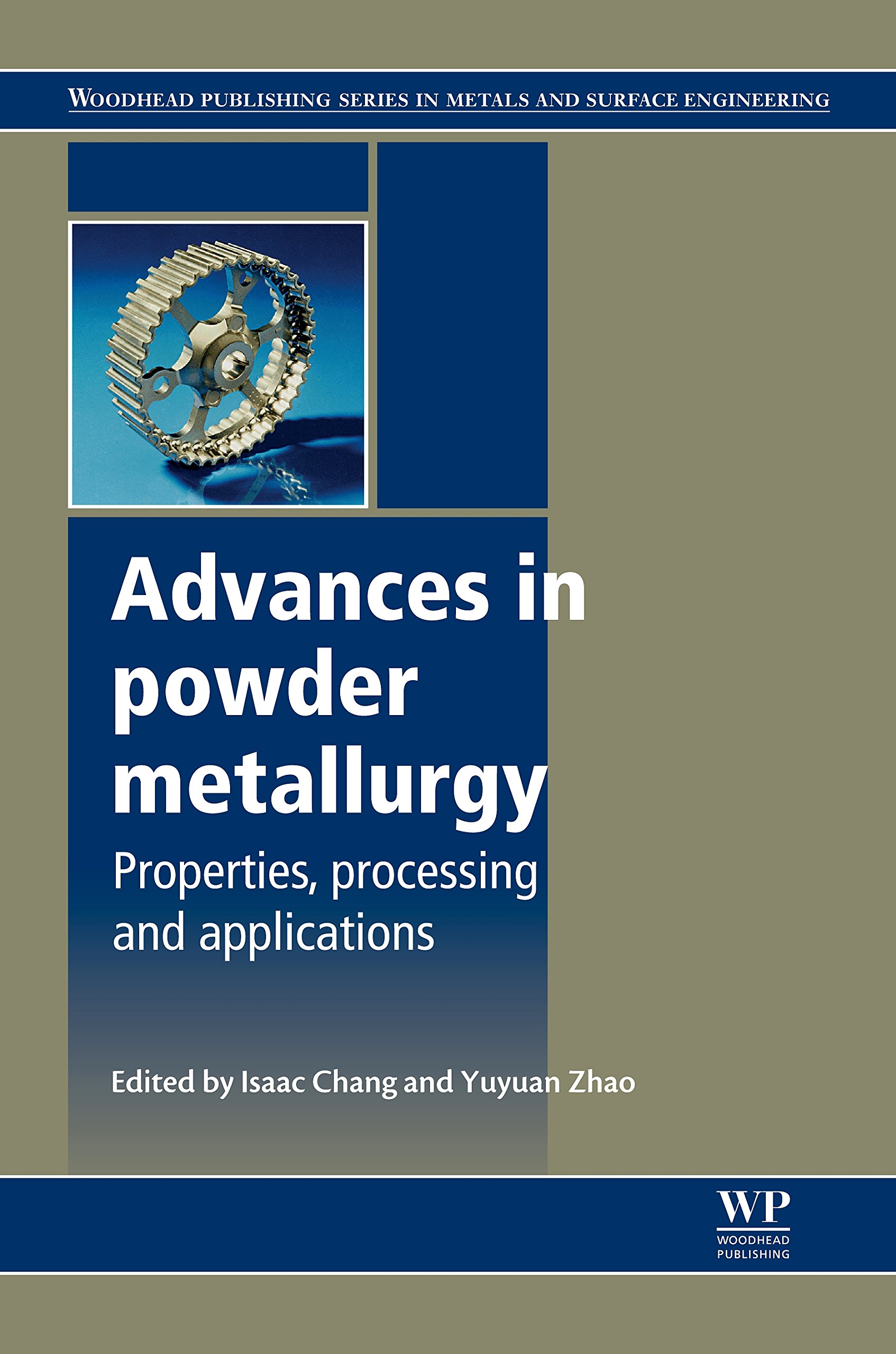 Advances in Powder Metallurgy: Properties, Processing and Applications (Woodhead Publishing Series in Metals and Surface Engineering Book 60)
