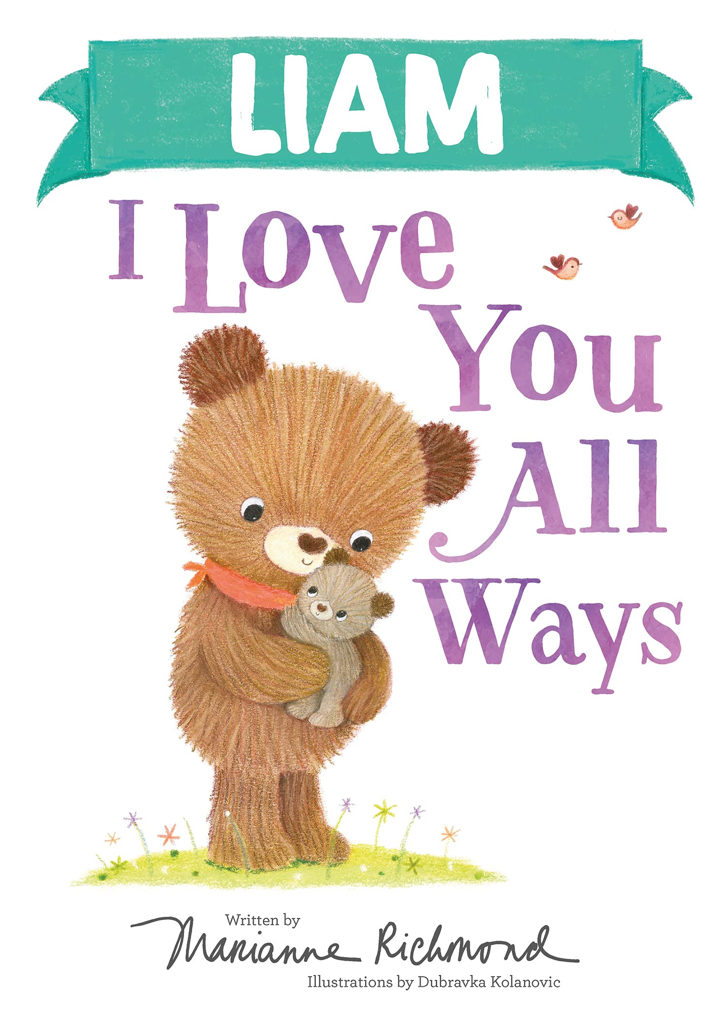Liam I Love You All Ways: A Personalized Book About a Parent's Never-Ending Love (Perfect Easter Basket Stuffer for Babies and Toddlers)