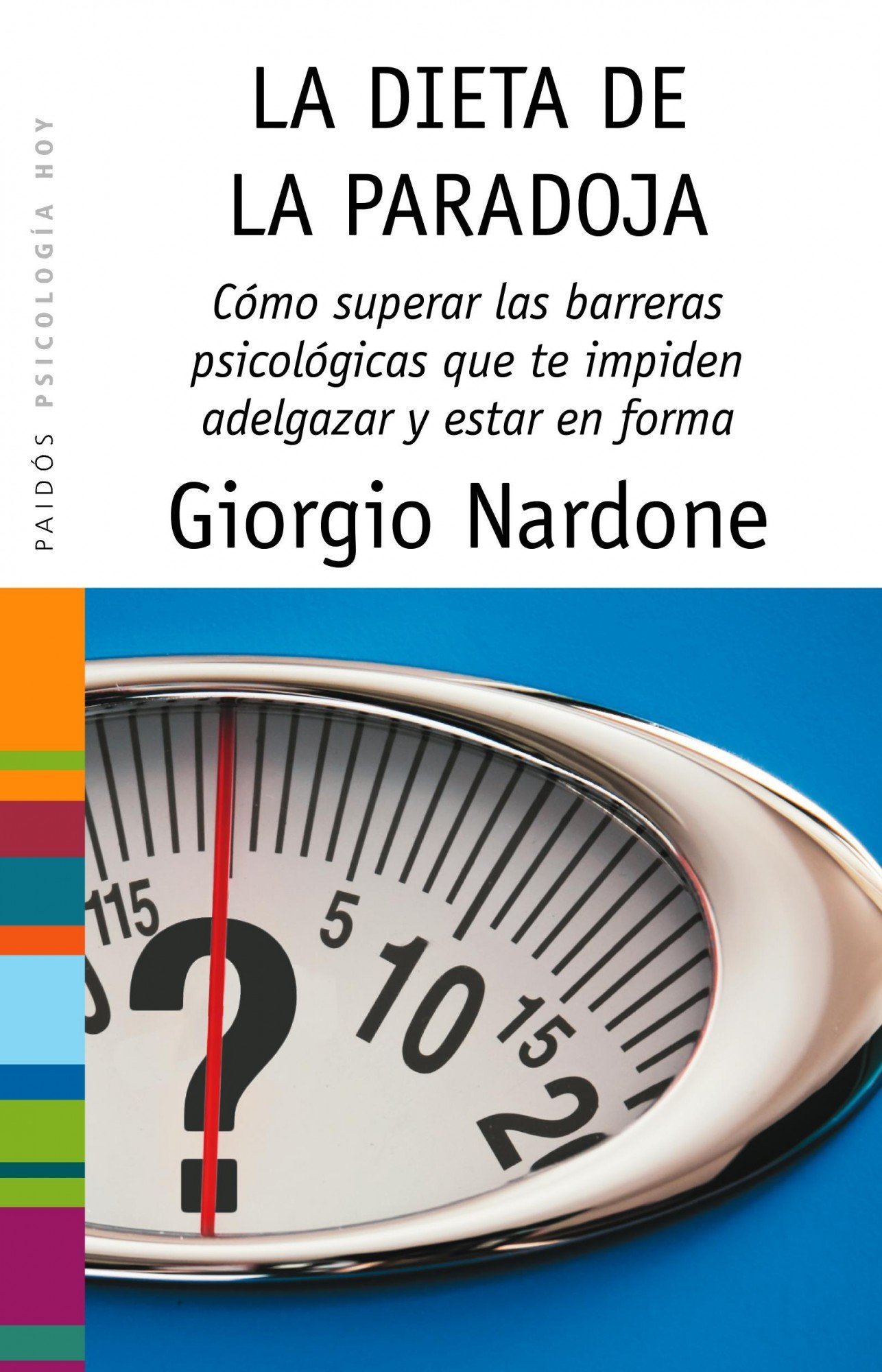 La dieta de la paradoja: Superar las barreras psicológicas que te impiden adelgazar y estar en forma: 72 (Psicología Hoy)