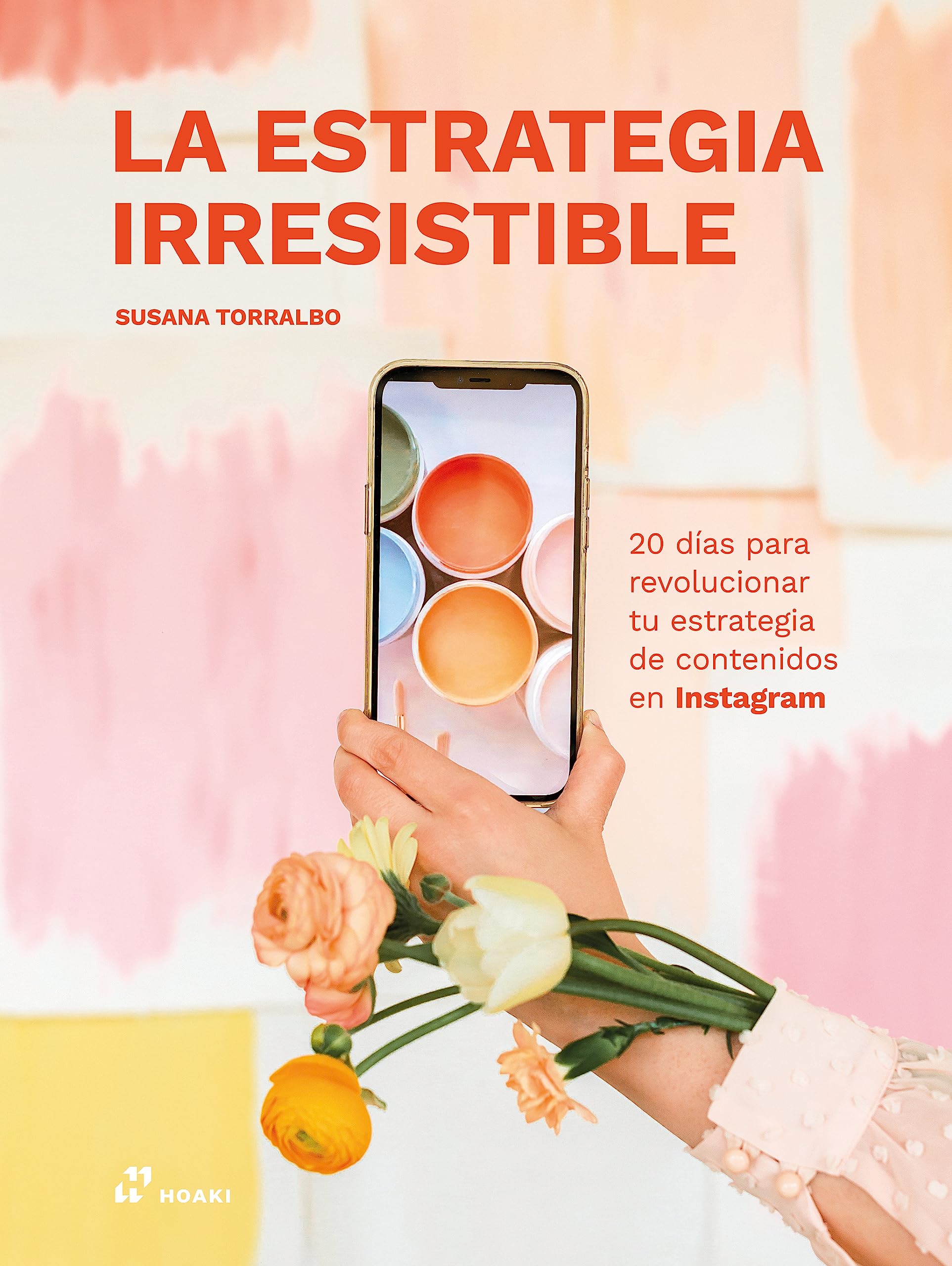 La estrategia irresistible: 20 días para revolucionar tu estrategia de contenidos en instagram (ARTE)