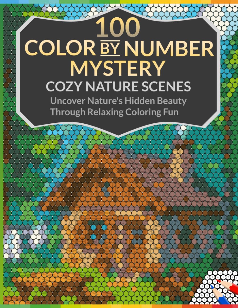 Cozy Nature Scenes Mystery Mosaic Color by Number: 100 Hidden Nature Images to Reveal with Round, Rectangle & Hexagon Shapes | Relaxing 20-Color Palette