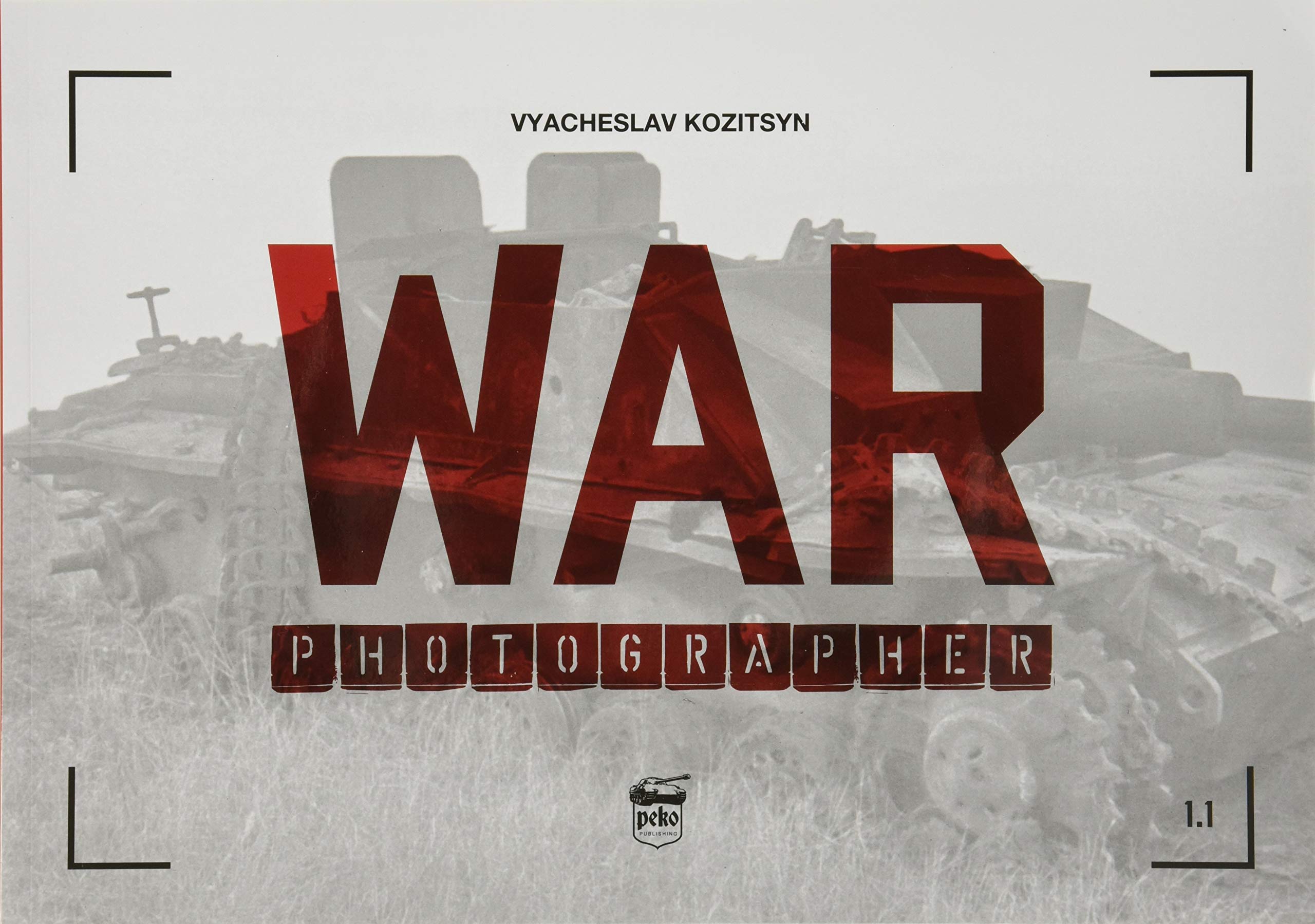 War Photographer 1.1 by Vyacheslav Kozitsyn (Paperback Book)