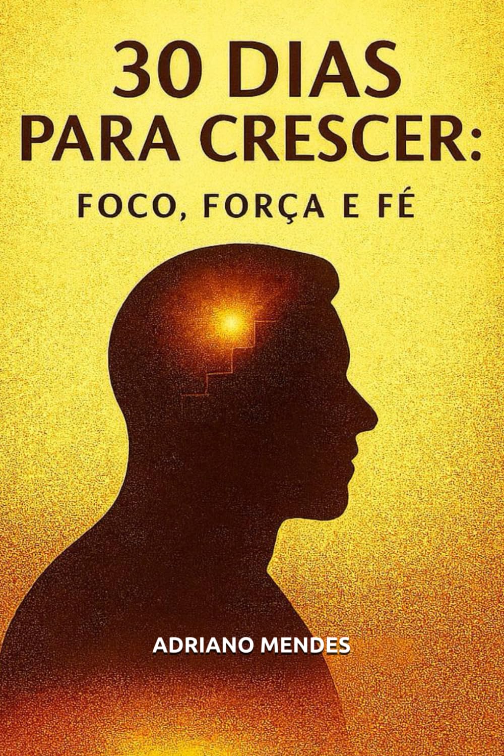 30 DIAS PARA CRESCER: FOCO, FORÇA E FÉ