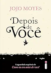 Depois de você: (Trilogia Como Eu Era Antes de Você - livro dois): 2