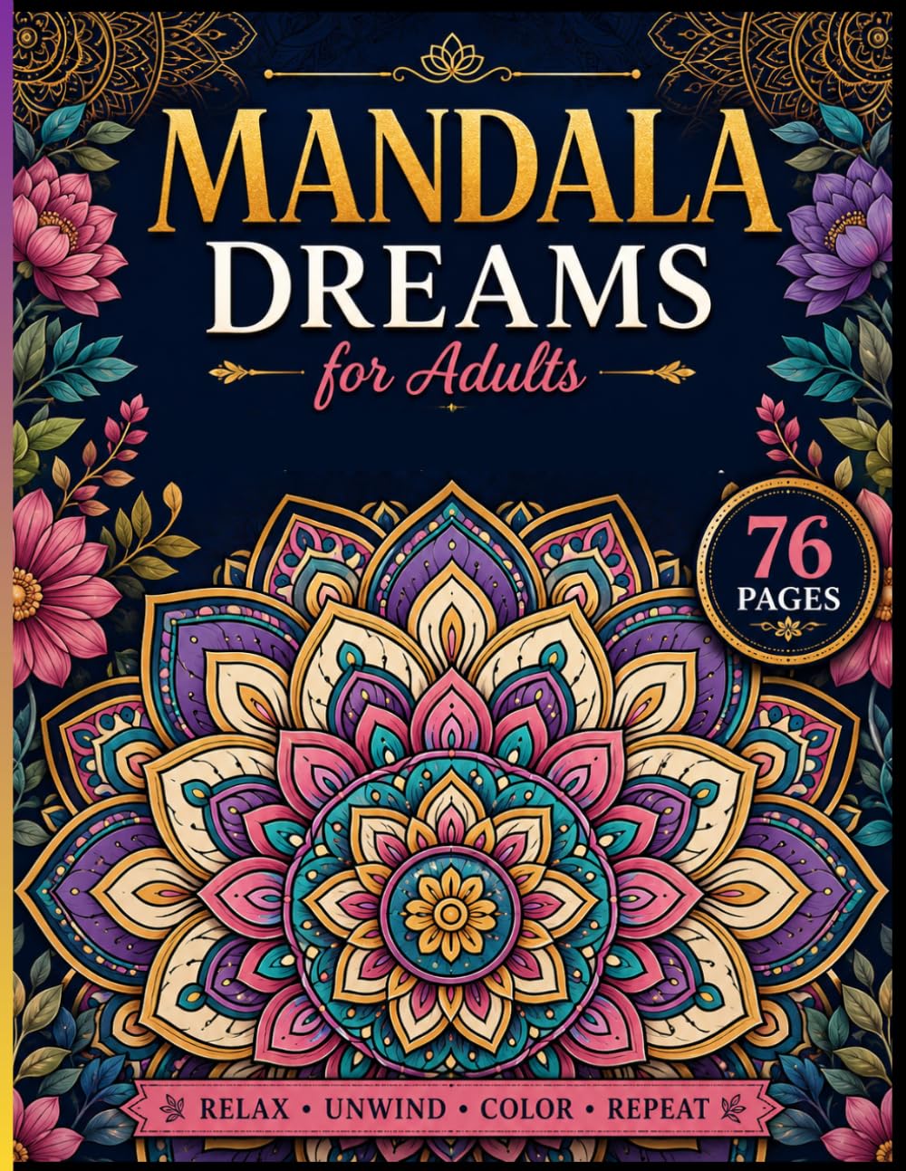 Mandala Dreams for Adults: 76 Beautiful Mandalas for Relaxation, Mindfulness, Stress Relief & Creative Escape