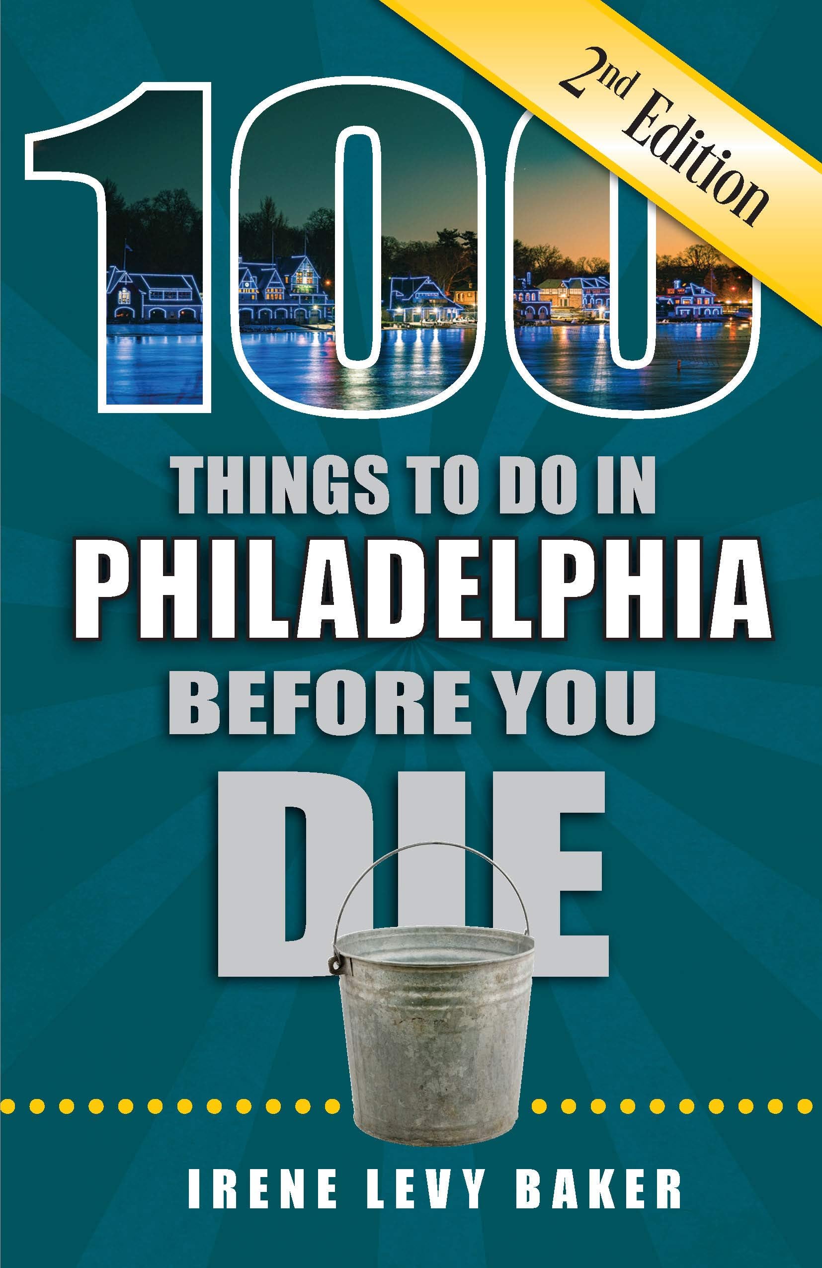 100 Things to Do in Philadelphia Before You Die, 2nd Edition (100 Things to Do Before You Die)