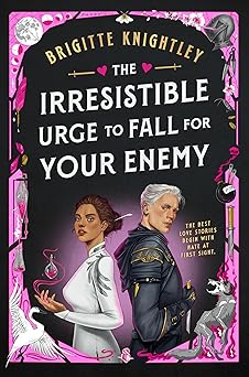 The Irresistible Urge to Fall for Your Enemy: Book 1 of the Dearly Beloathed Duology