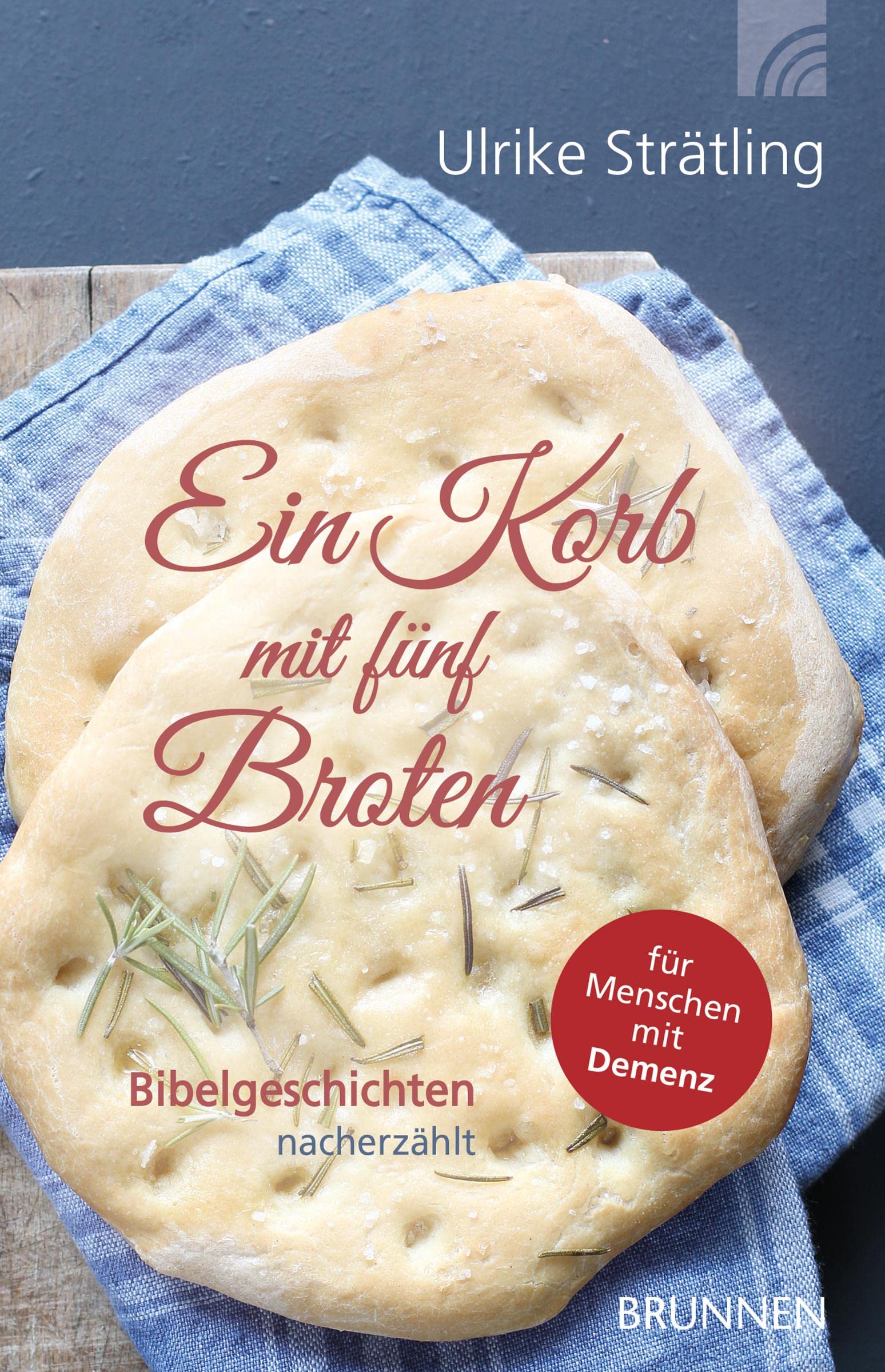 Ein Korb mit fünf Broten: Bibelgeschichten nacherzählt für Menschen mit Demenz