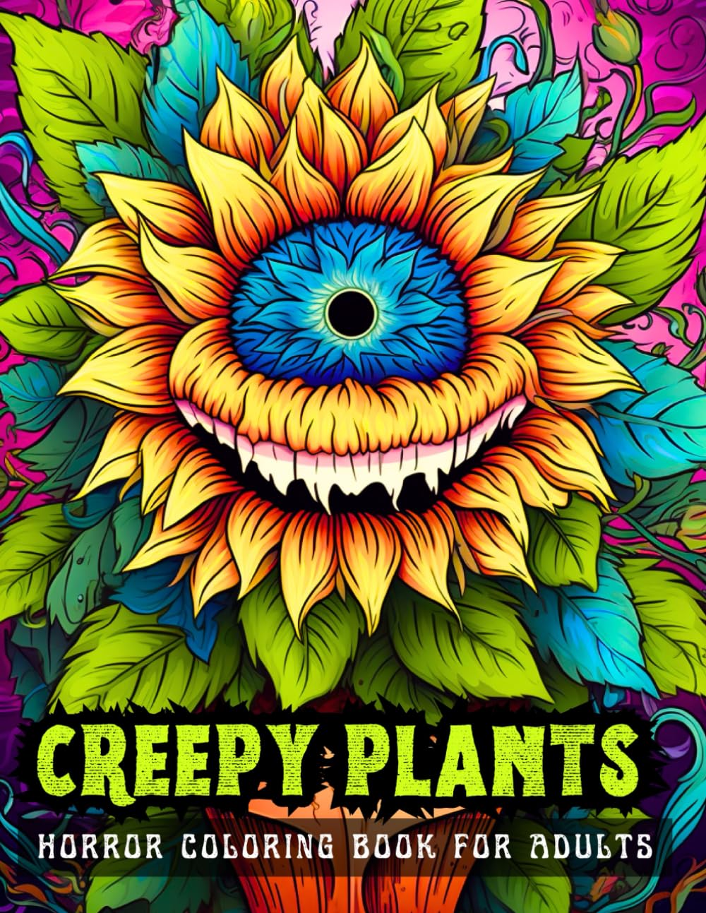 CREEPY PLANTS Horror Coloring Book for Adults: 50 scary illustrations for Stress Relief, Relaxation and Inner Peace