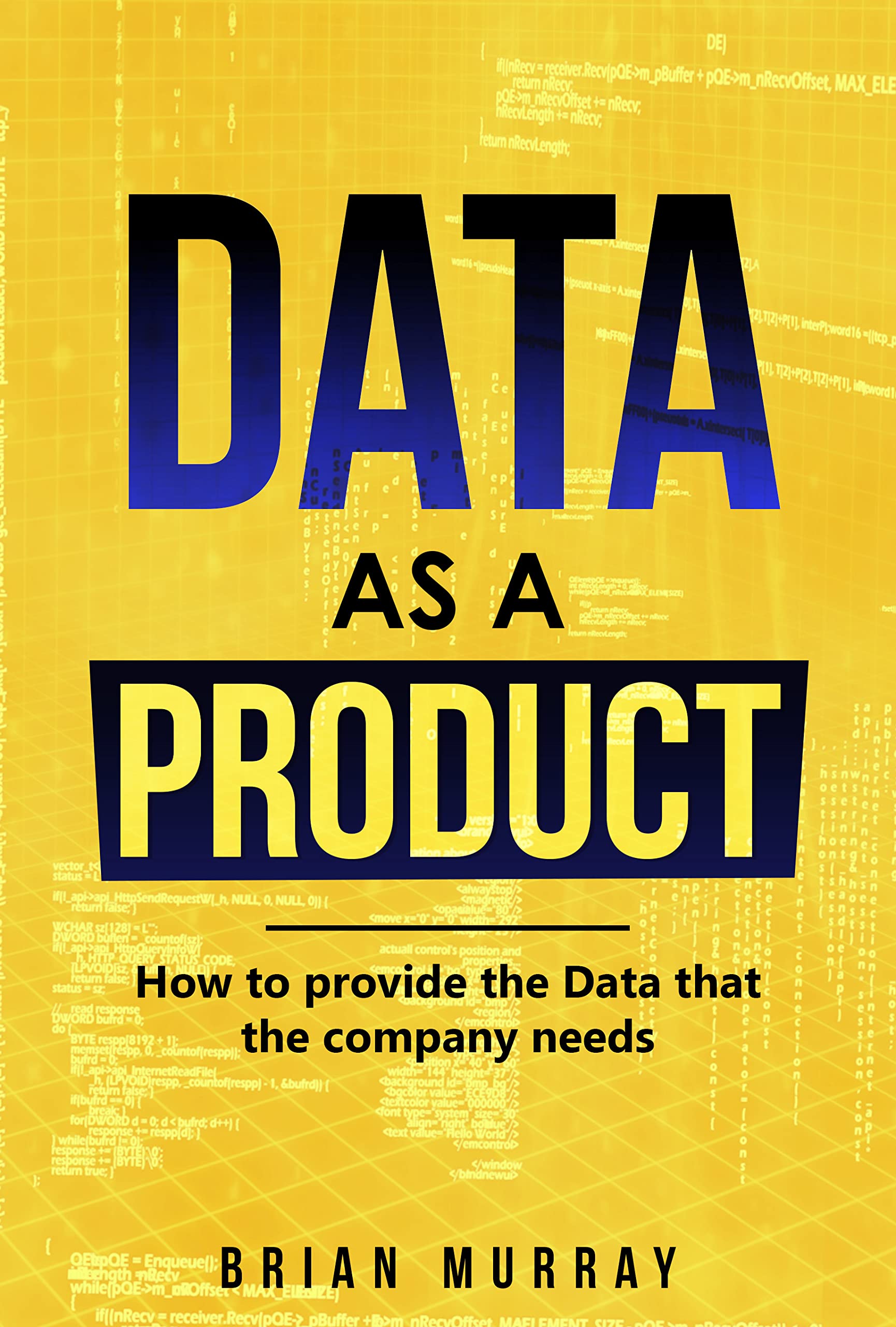 Data as a Product: How to Provide the Data That the Company Needs