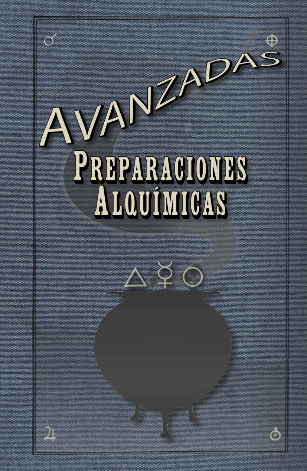Preparaciones Alquímicas Avanzadas: Compendio avanzado de alquimia ritual arcana, símbolos y pociones en un universo de fantasía original.