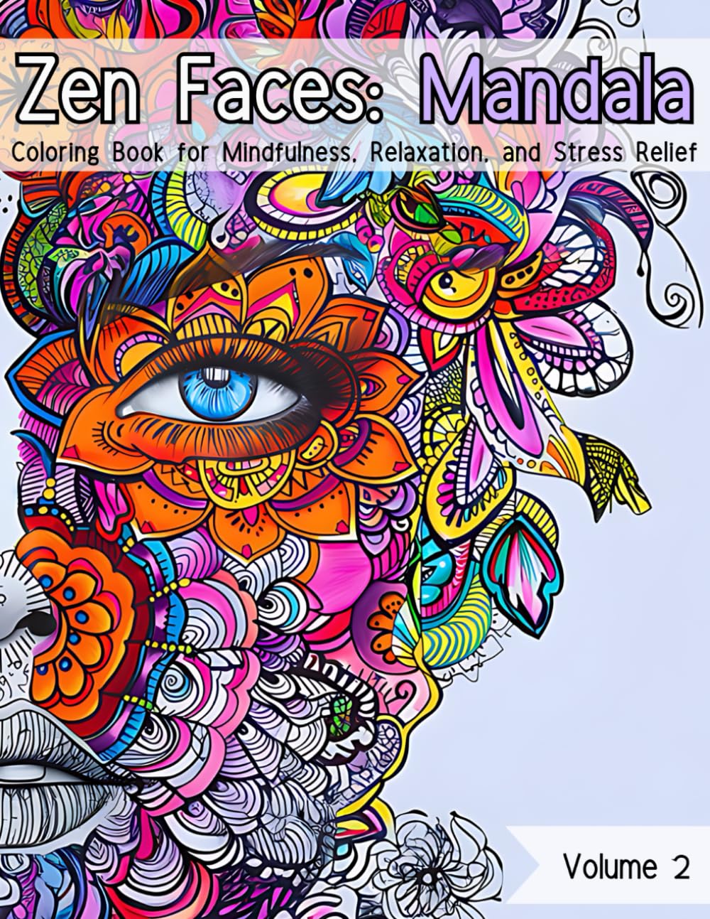 Zen Faces Mandala: Coloring Book for Relaxation, Mindfulness, and Stress Relief: 2