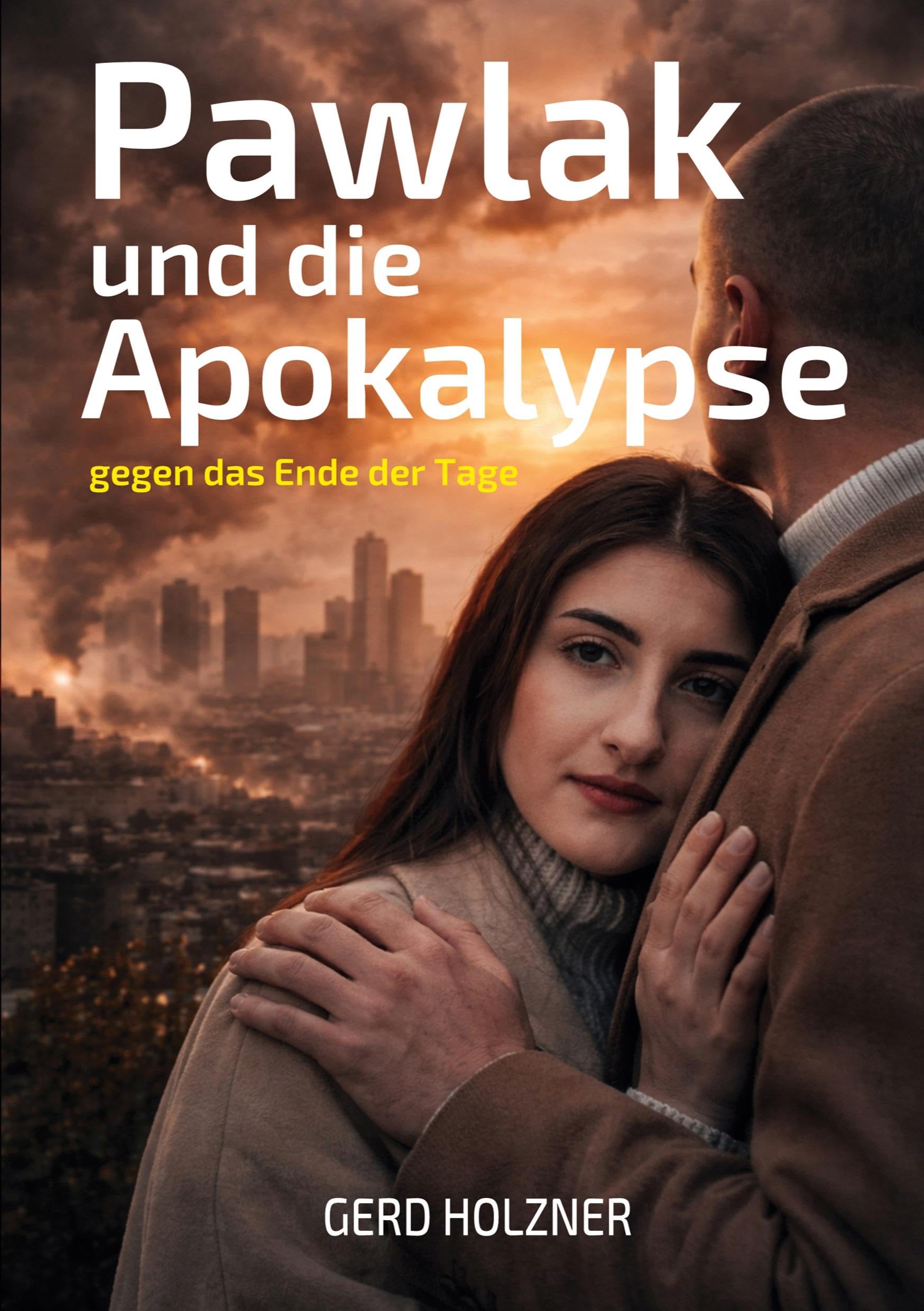Pawlak und die Apokalypse: gegen das Ende der Tage