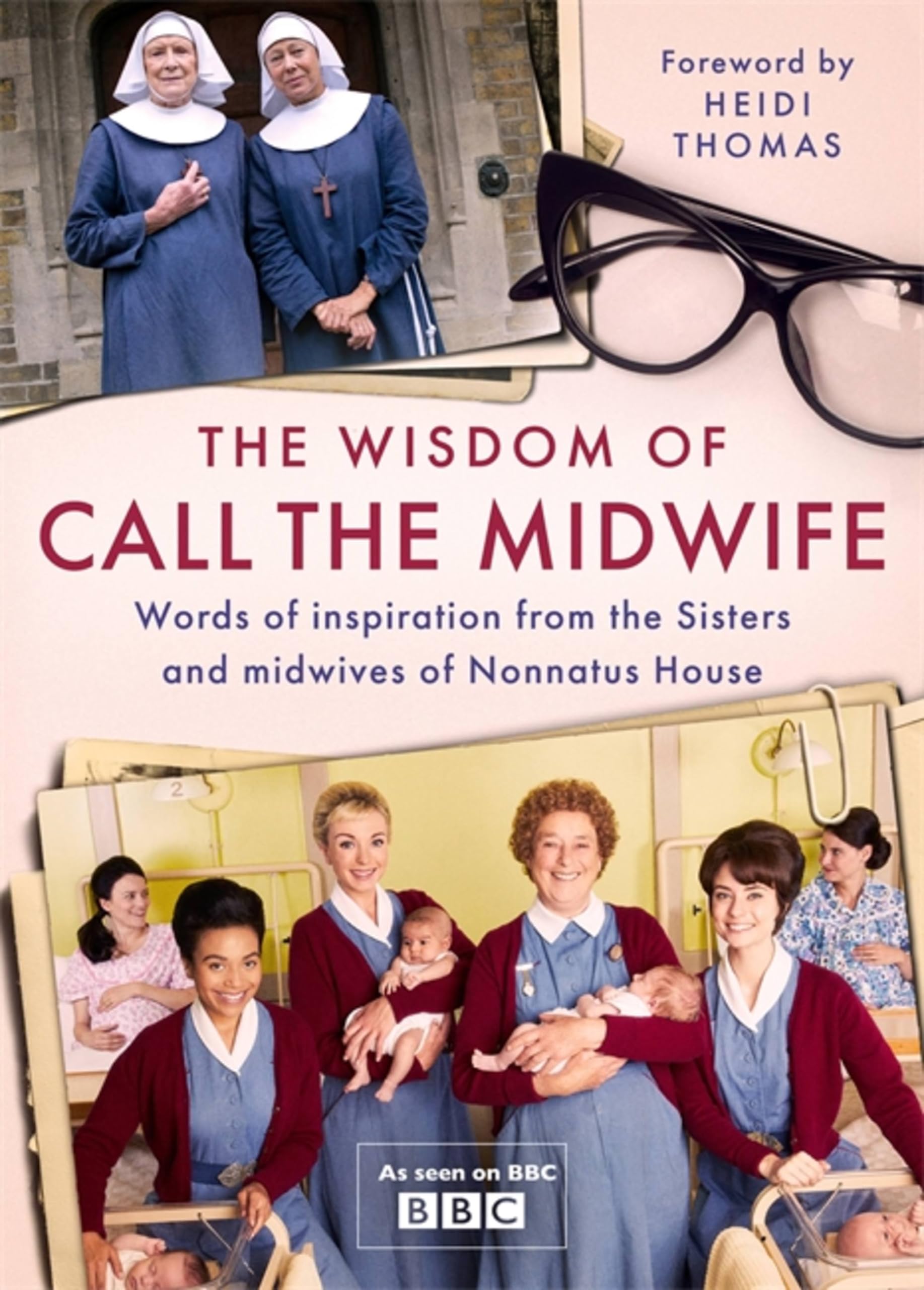 The Wisdom of Call The Midwife by Heidi Thomas (Hardback Book)