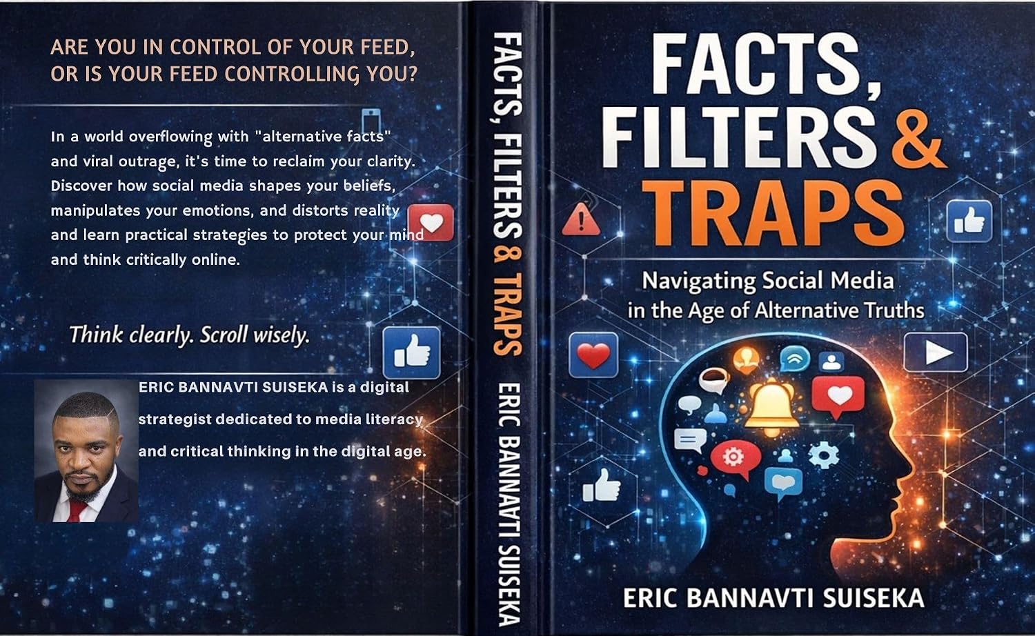 FACTS, FILTERS & TRAPS - Navigating Social Media in the Age of Alternative Truths: How to Outsmart Misinformation, Algorithms, and Digital Manipulation ... in the Age of Alternative Truths). Book 1)