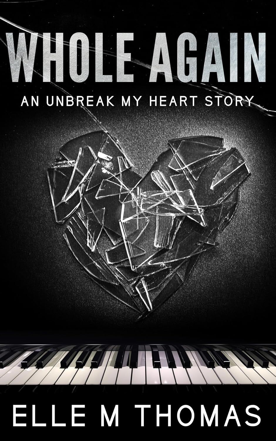 Whole Again (Unbreak My Heart Book 5) eBook Thomas, Elle M , Designs, Wingfield , Life, The