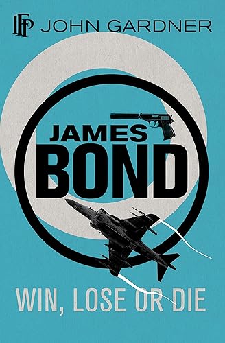 Win, Lose or Die A 007 Novel (James Bond 007 Book 8)
