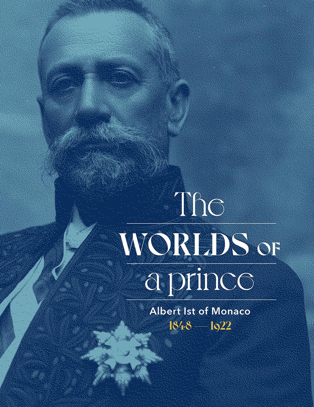 Albert Ist of Monaco: The Worlds of a Prince