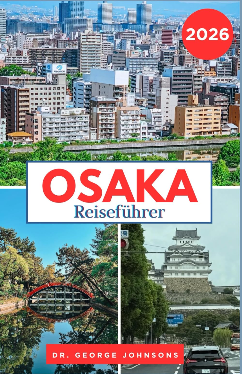 Osaka Reiseführer 2026: Eine Reise durch Osakas Tempel, Streetfood und Nachtleben