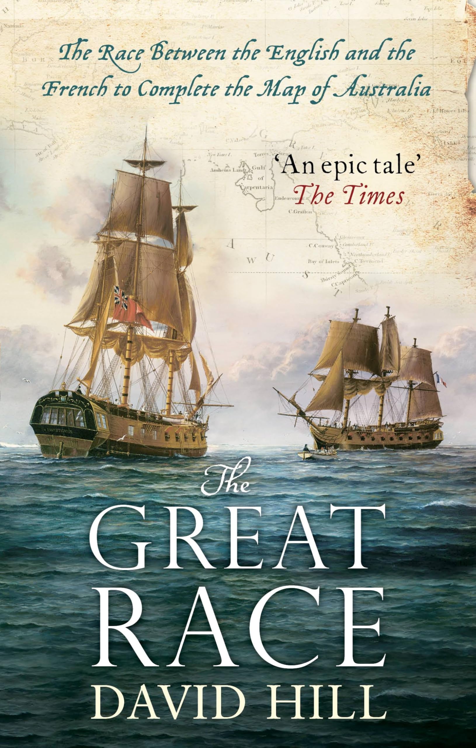 The Great Race: The Race Between the English and the French to Complete the Map of Australia