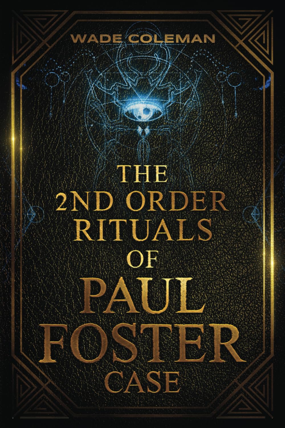 THE SECOND ORDER RITUALS OF PAUL FOSTER CASE: Ceremonial Magic: 3 (PAUL FOSTER CASE RITUALS)