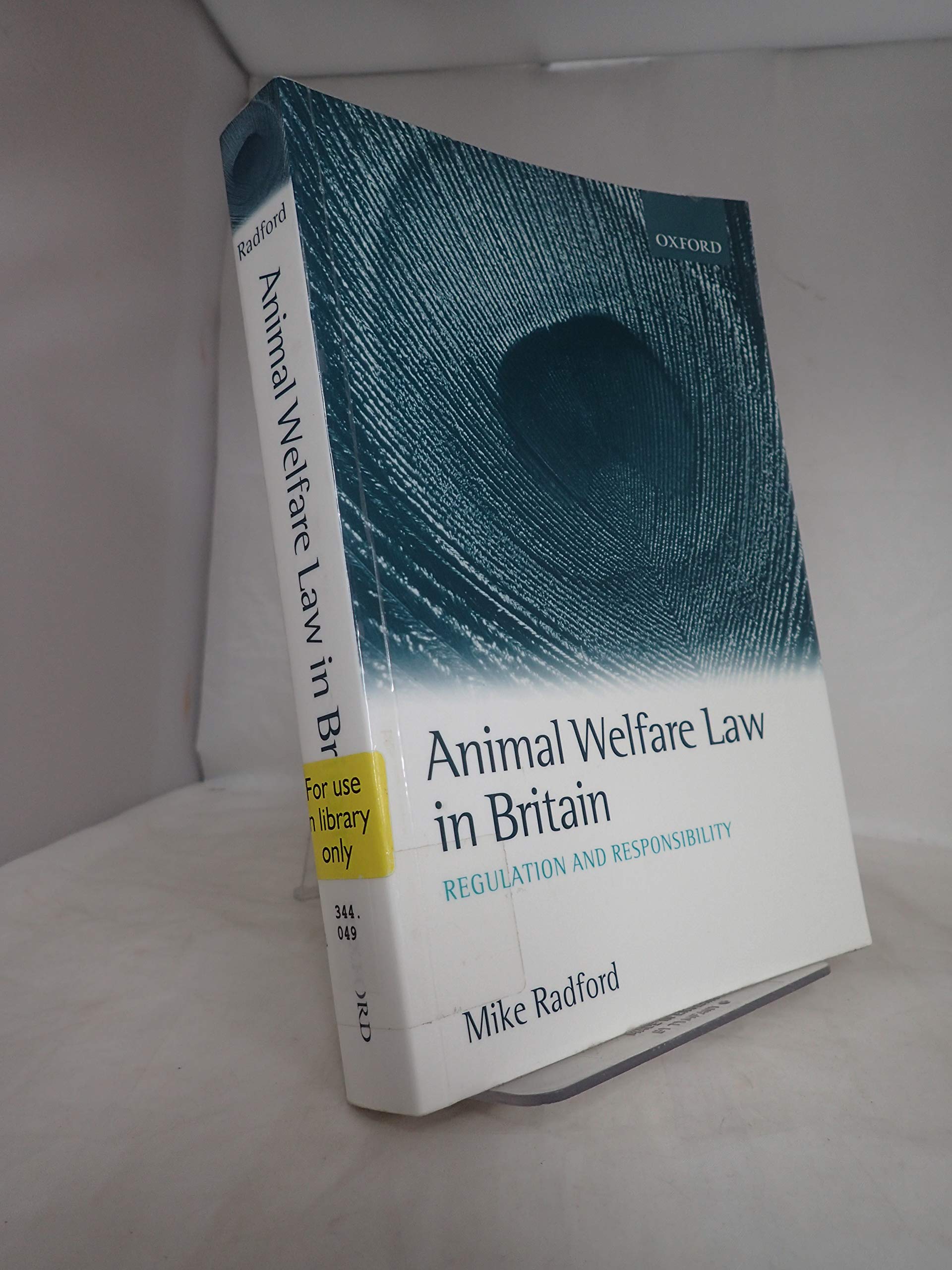 Animal Welfare Law in Britain: Regulation and Responsibility By Mike Radford