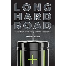 Long Hard Road The Lithium-Ion Battery and the Electric Car