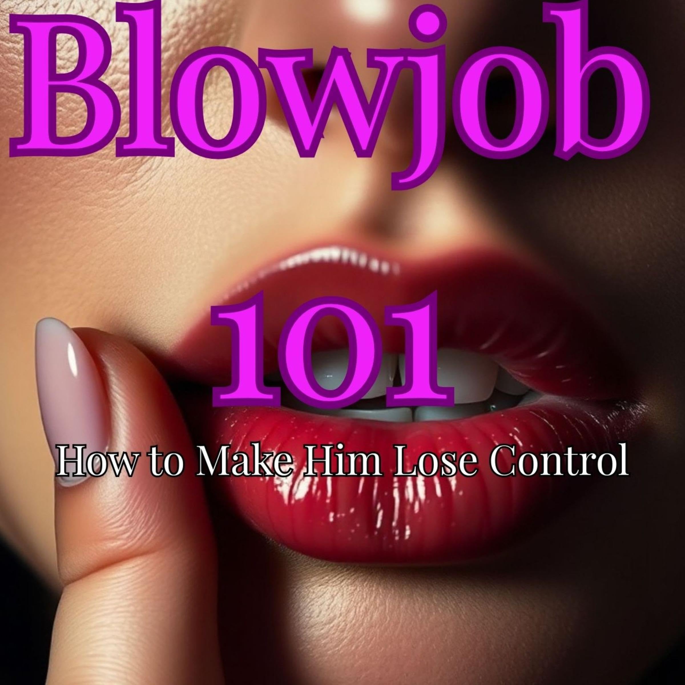Blowjob 101: How to Make Him Lose Control